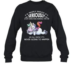 Unicorn People Should Seriously Stop Expecting Normal For Me Sweatshirt